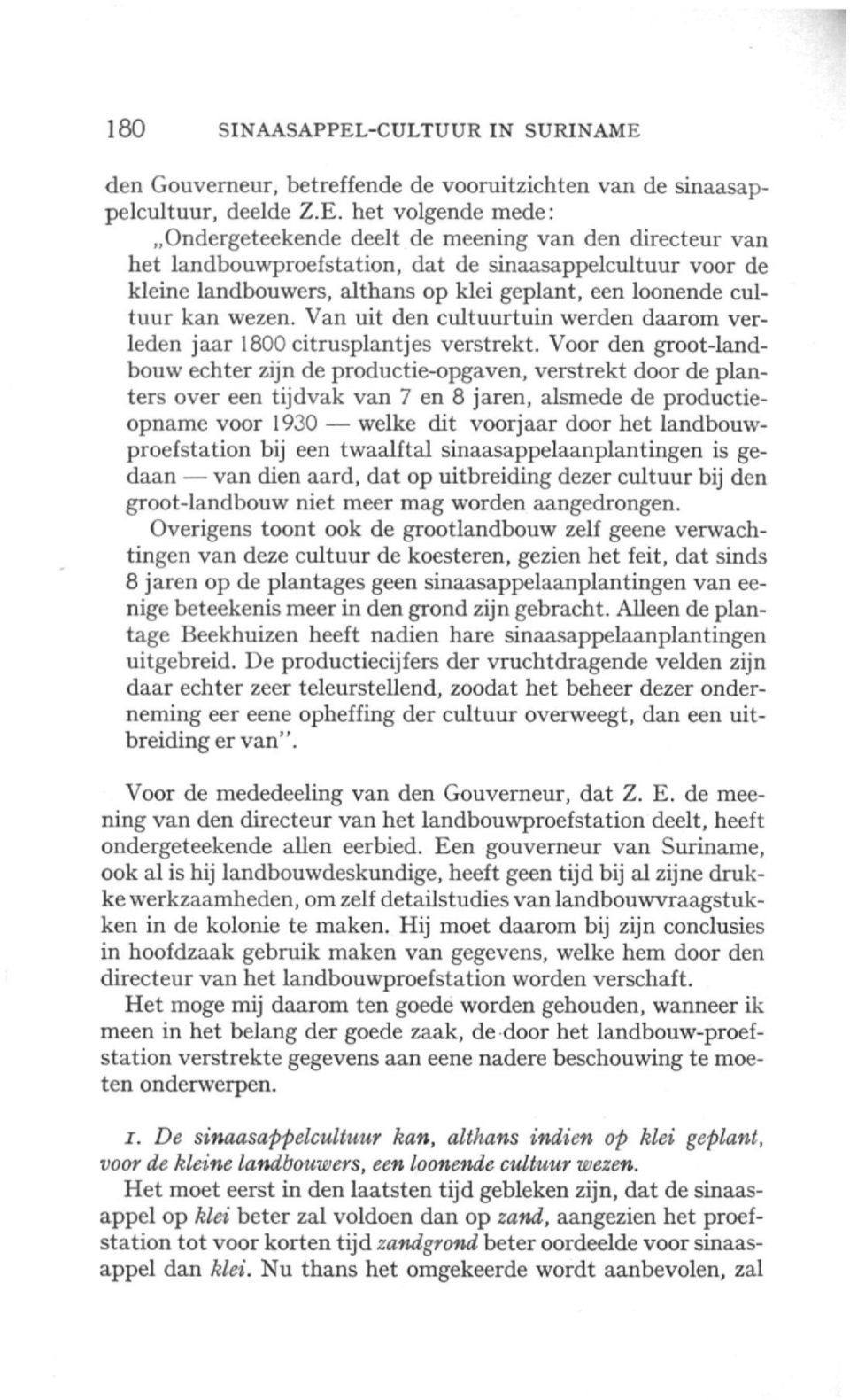 den Gouverneur, betreffende de vooruitzichten van de sinaasappelcultuur, deelde Z.E.