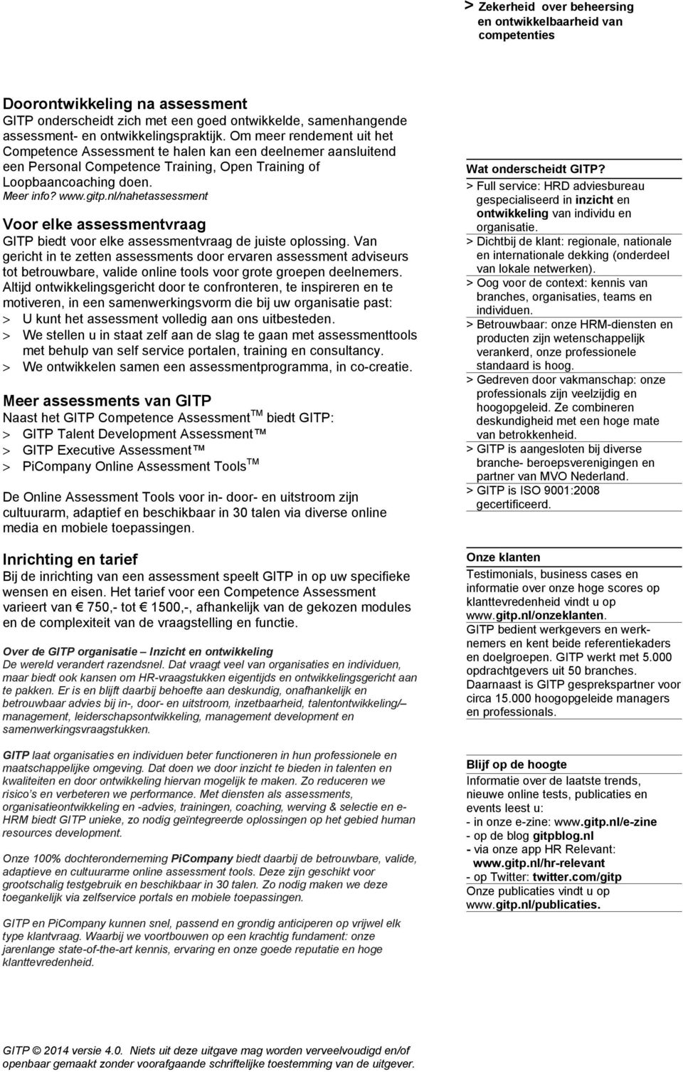 nl/nahetassessment Voor elke assessmentvraag GITP biedt voor elke assessmentvraag de juiste oplossing.