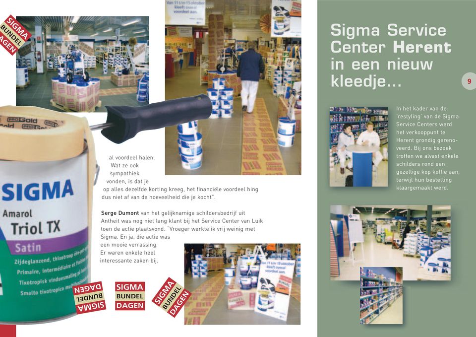 In het kader van de restyling van de Sigma Service Centers werd het verkooppunt te Herent grondig gerenoveerd.