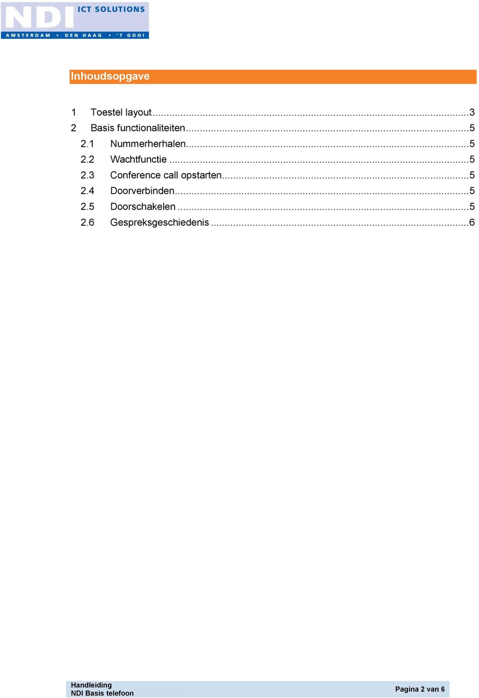 .. 5 2.4 Doorverbinden... 5 2.5 Doorschakelen... 5 2.6 Gespreksgeschiedenis.