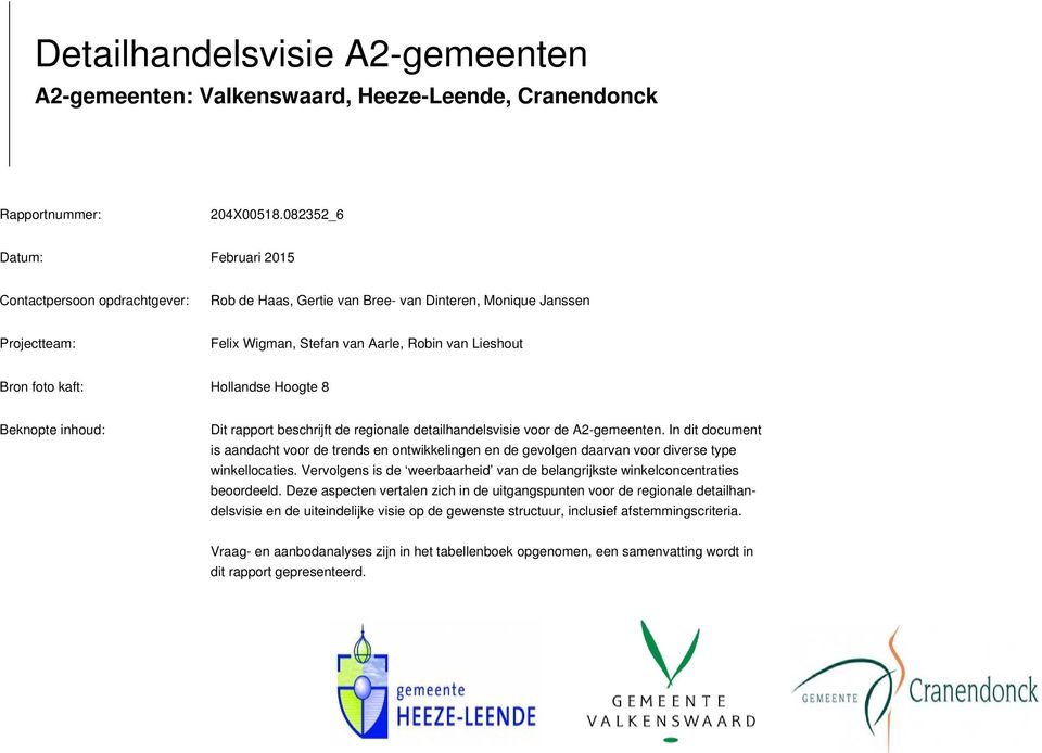 Hollandse Hoogte 8 Beknopte inhoud: Dit rapport beschrijft de regionale detailhandelsvisie voor de A2-gemeenten.