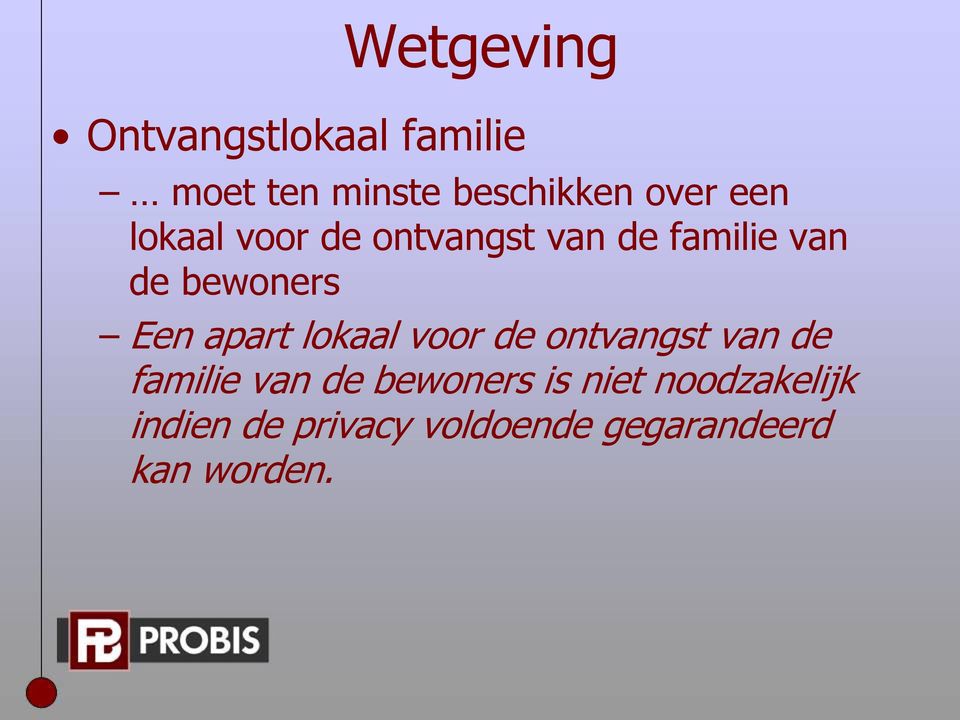 apart lokaal voor de ontvangst van de familie van de bewoners is