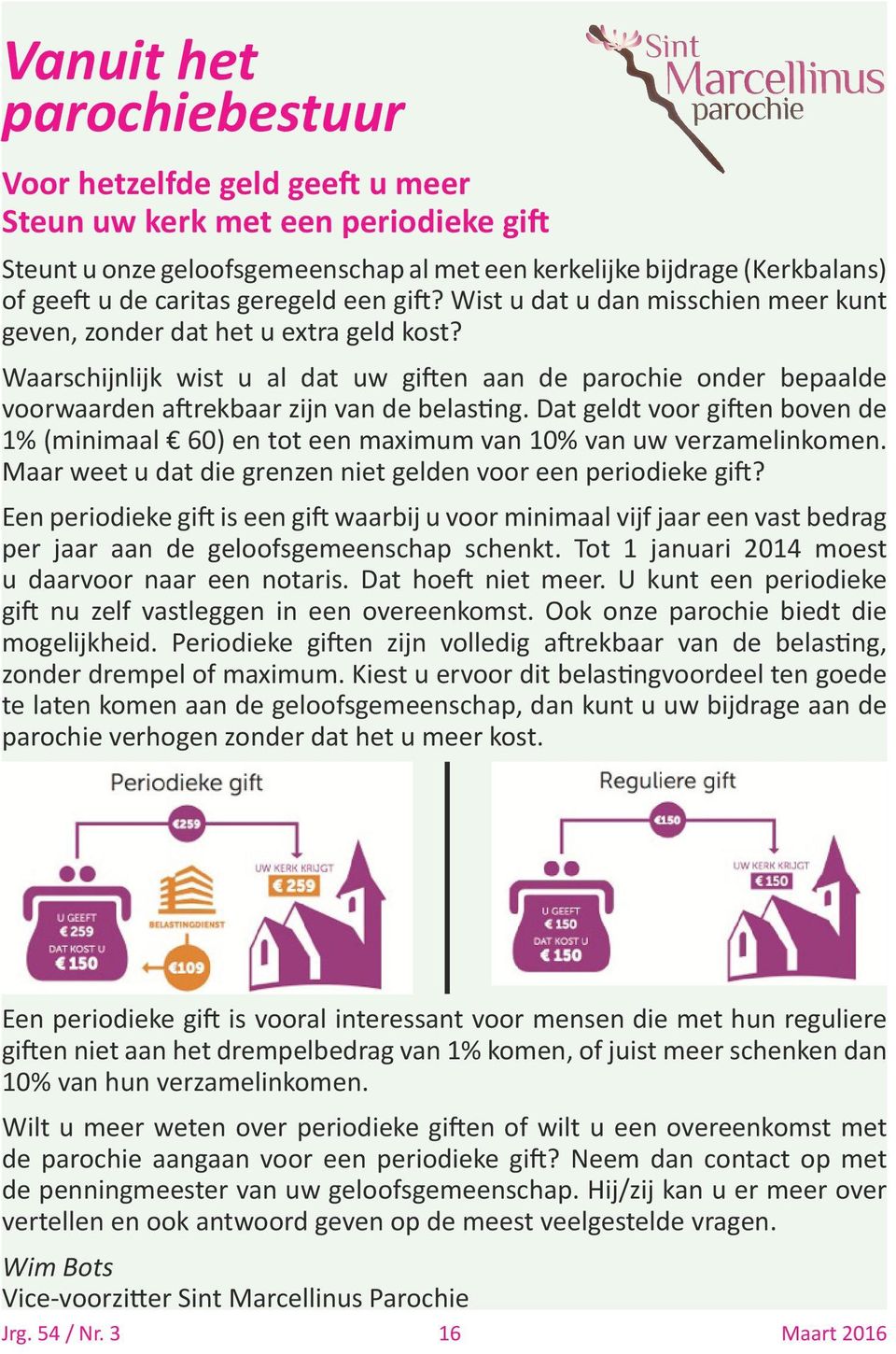 Waarschijnlijk wist u al dat uw giften aan de parochie onder bepaalde voorwaarden aftrekbaar zijn van de belasting.