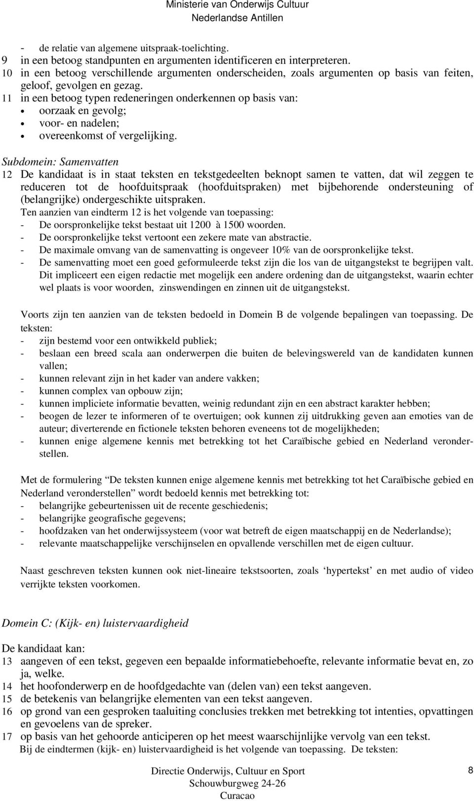 11 in een betoog typen redeneringen onderkennen op basis van: oorzaak en gevolg; voor- en nadelen; overeenkomst of vergelijking.