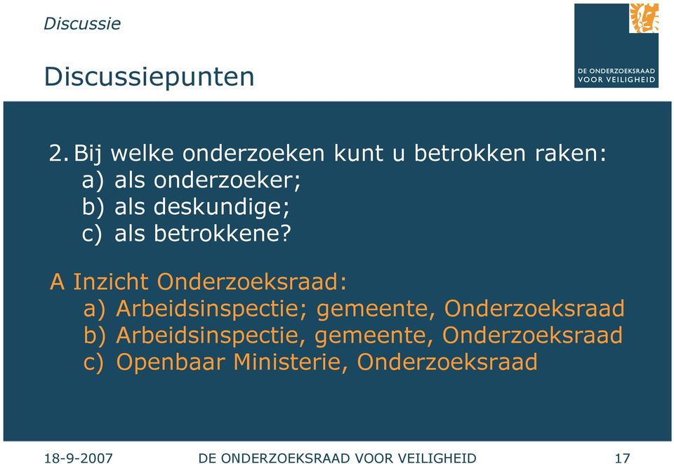 deskundige; c) als betrokkene?