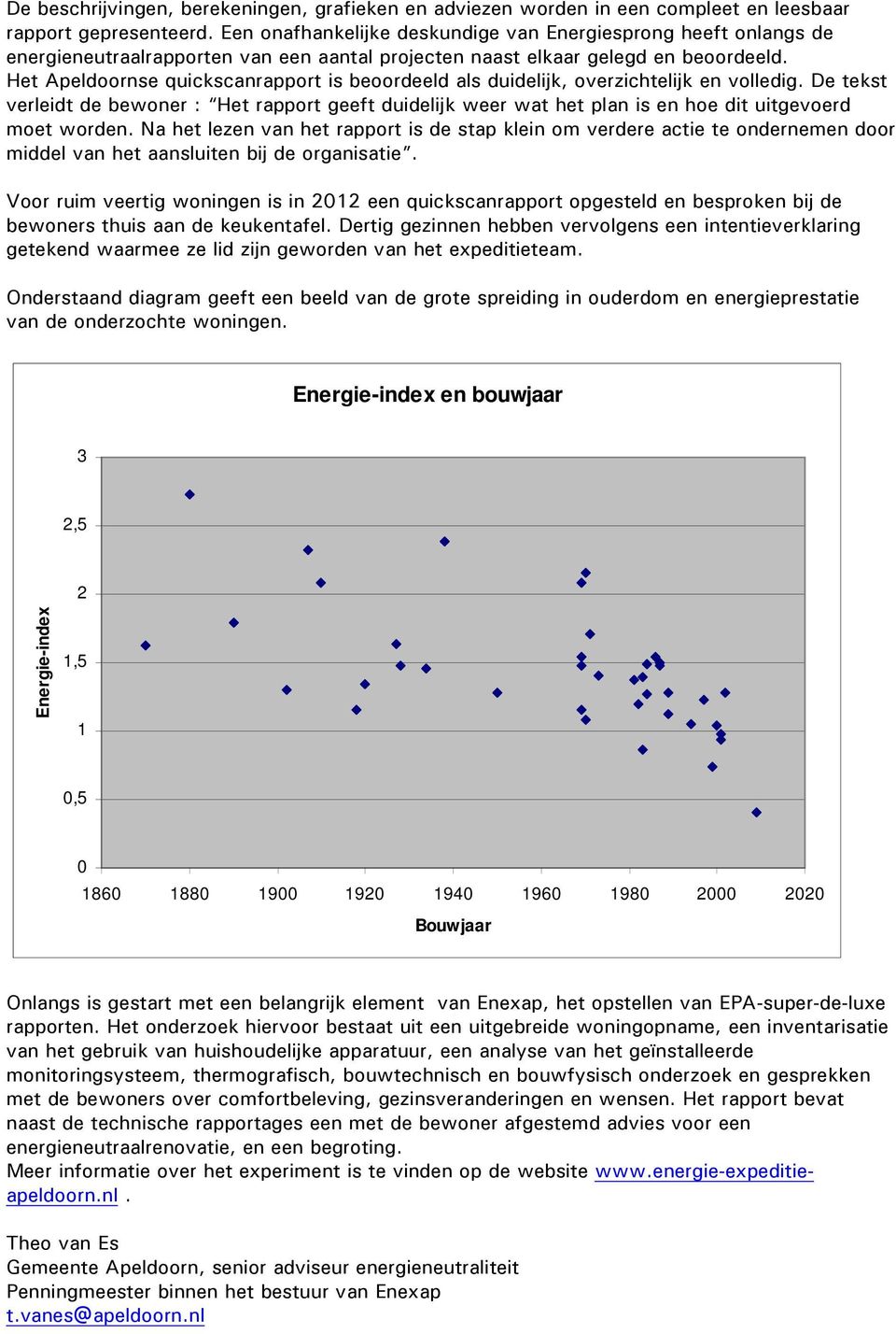 Het Apeldoornse quickscanrapport is beoordeeld als duidelijk, overzichtelijk en volledig.