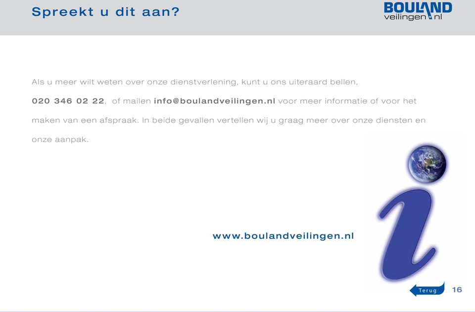 u i te ra a rd b e l l e n, 020 346 02 22, of mailen info@boulandveilingen.