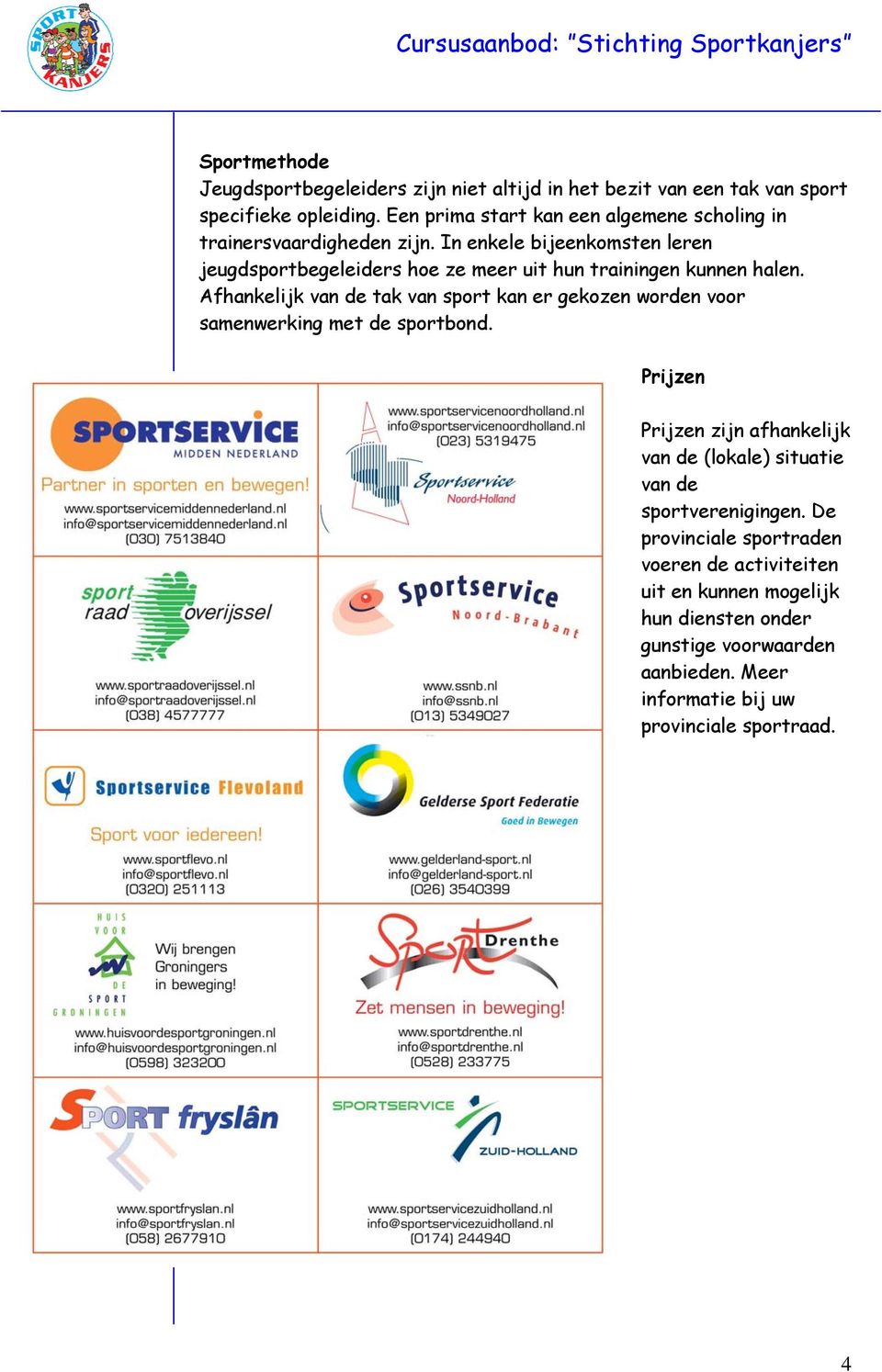 In enkele bijeenkomsten leren jeugdsportbegeleiders hoe ze meer uit hun trainingen kunnen halen.