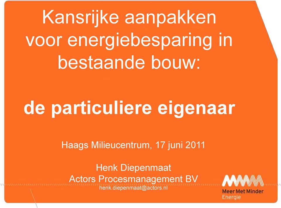 Milieucentrum, 17 juni 2011 Henk Diepenmaat