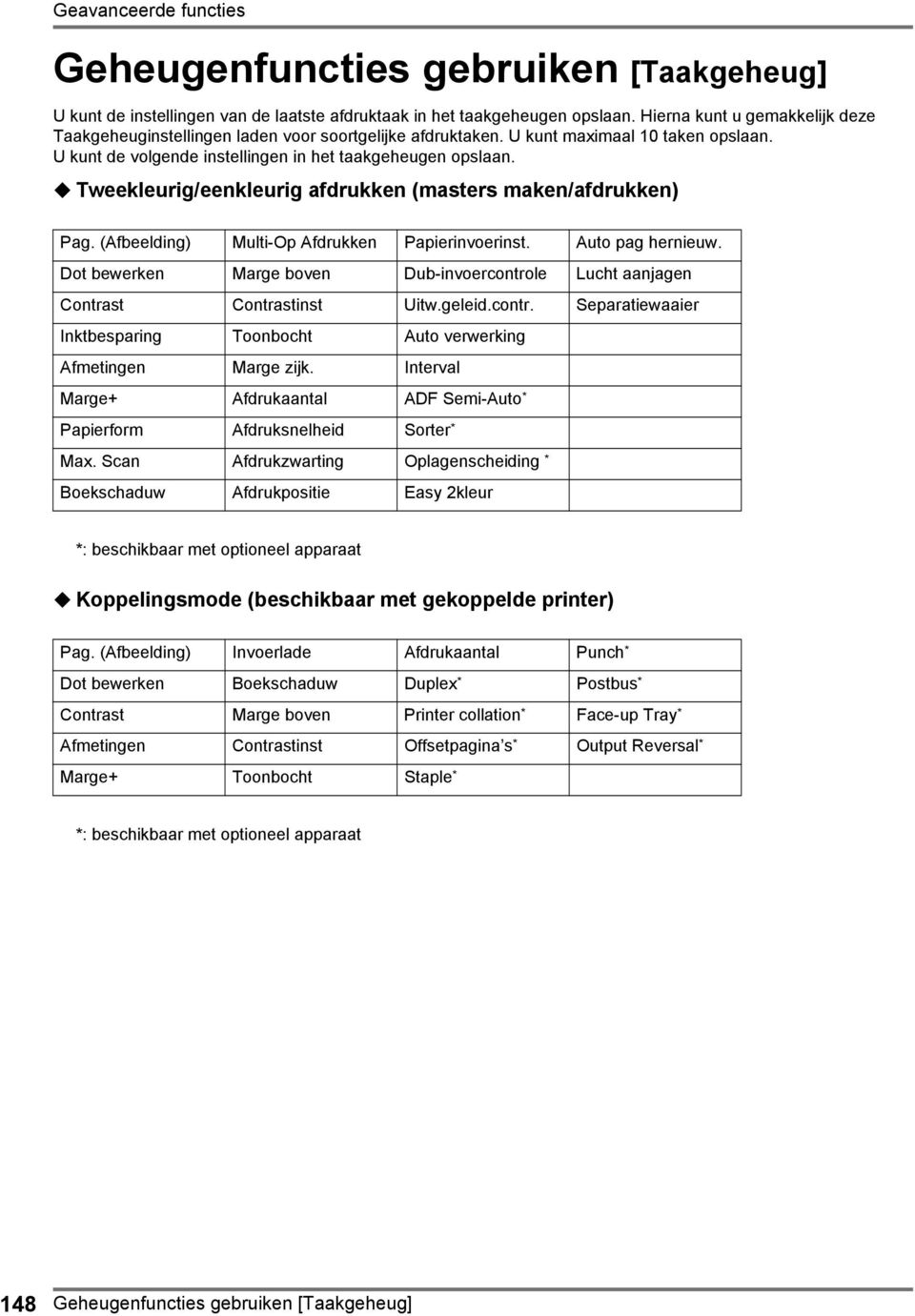 Tweekleurig/eenkleurig afdrukken (masters maken/afdrukken) Pag. (Afbeelding) Multi-Op Afdrukken Papierinvoerinst. Auto pag hernieuw.