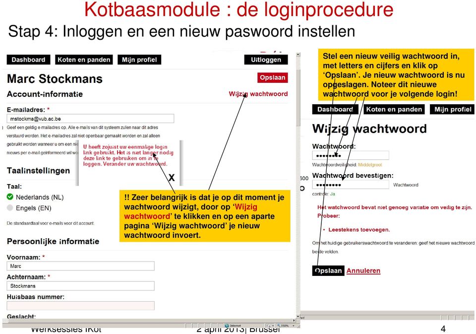 Noteer dit nieuwe wachtwoord voor je volgende login!