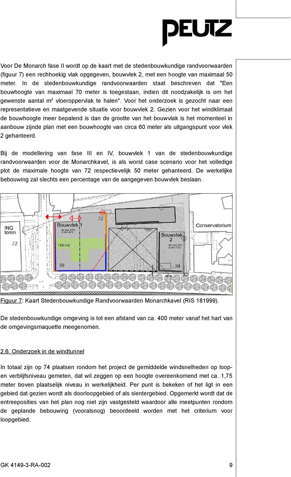 Voor het onderzoek is gezocht naar een representatieve en maatgevende situatie voor bouwvlek 2.