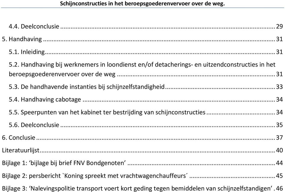 .. 34 5.6. Deelconclusie... 35 6. Conclusie... 37 Literatuurlijst... 40 Bijlage 1: bijlage bij brief FNV Bondgenoten.