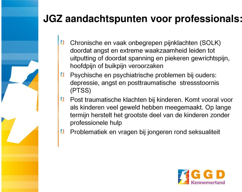 depressie, angst en posttraumatische stressstoornis (PTSS) Post traumatische klachten bij kinderen.