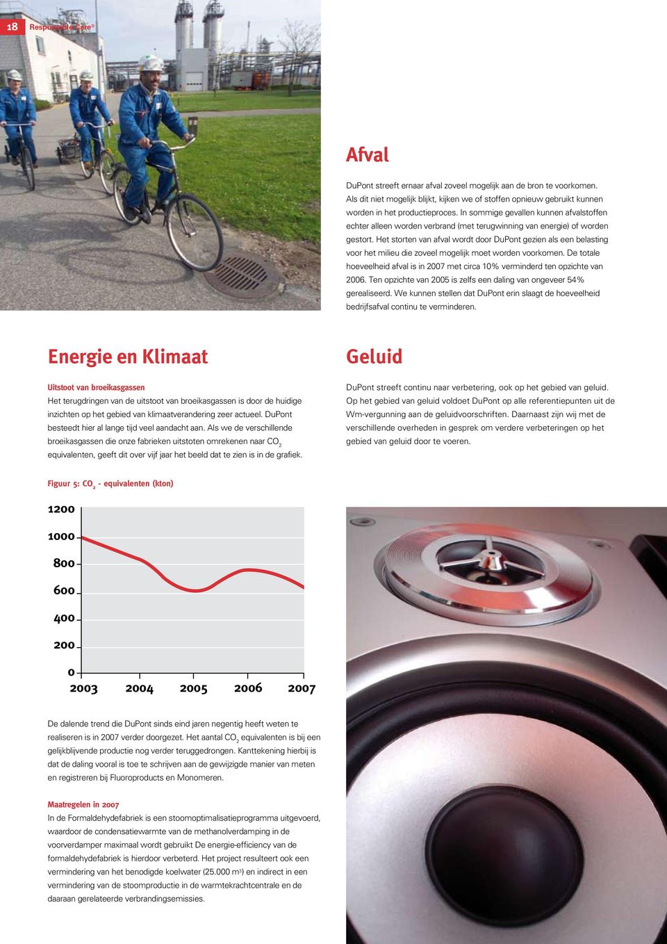 In sommige gevallen kunnen afvalstoffen echter alleen worden verbrand (met terugwinning van energie) of worden gestort.