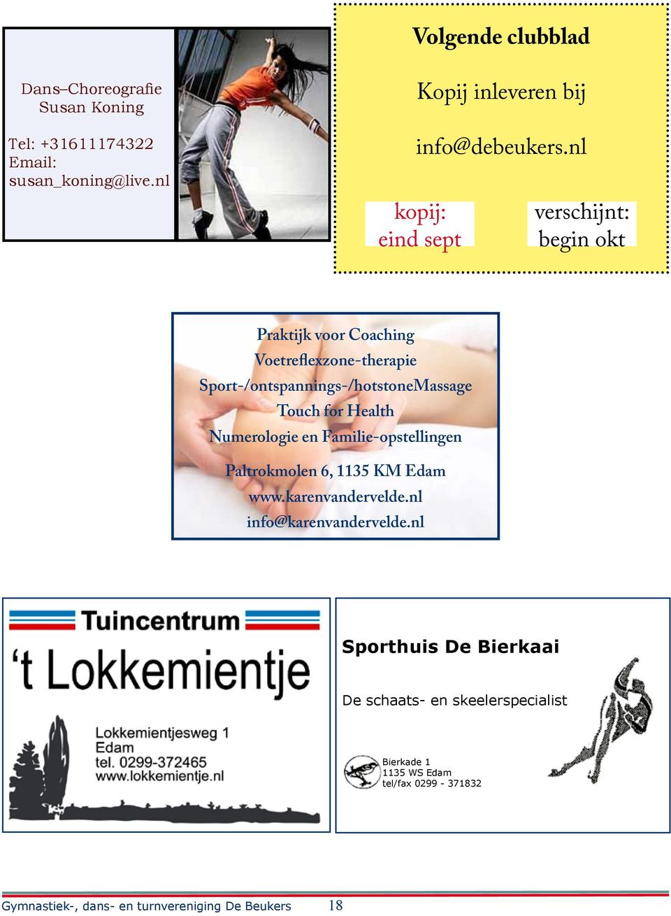 for Health Numerologie en Familie-opstellingen Paltrokmolen 6, 1135 KM Edam www.karenvandervelde.nl info@karenvandervelde.