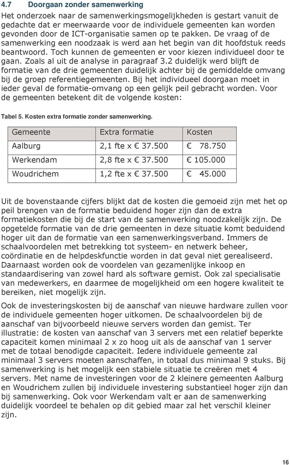 Kosten extra formatie zonder samenwerking.