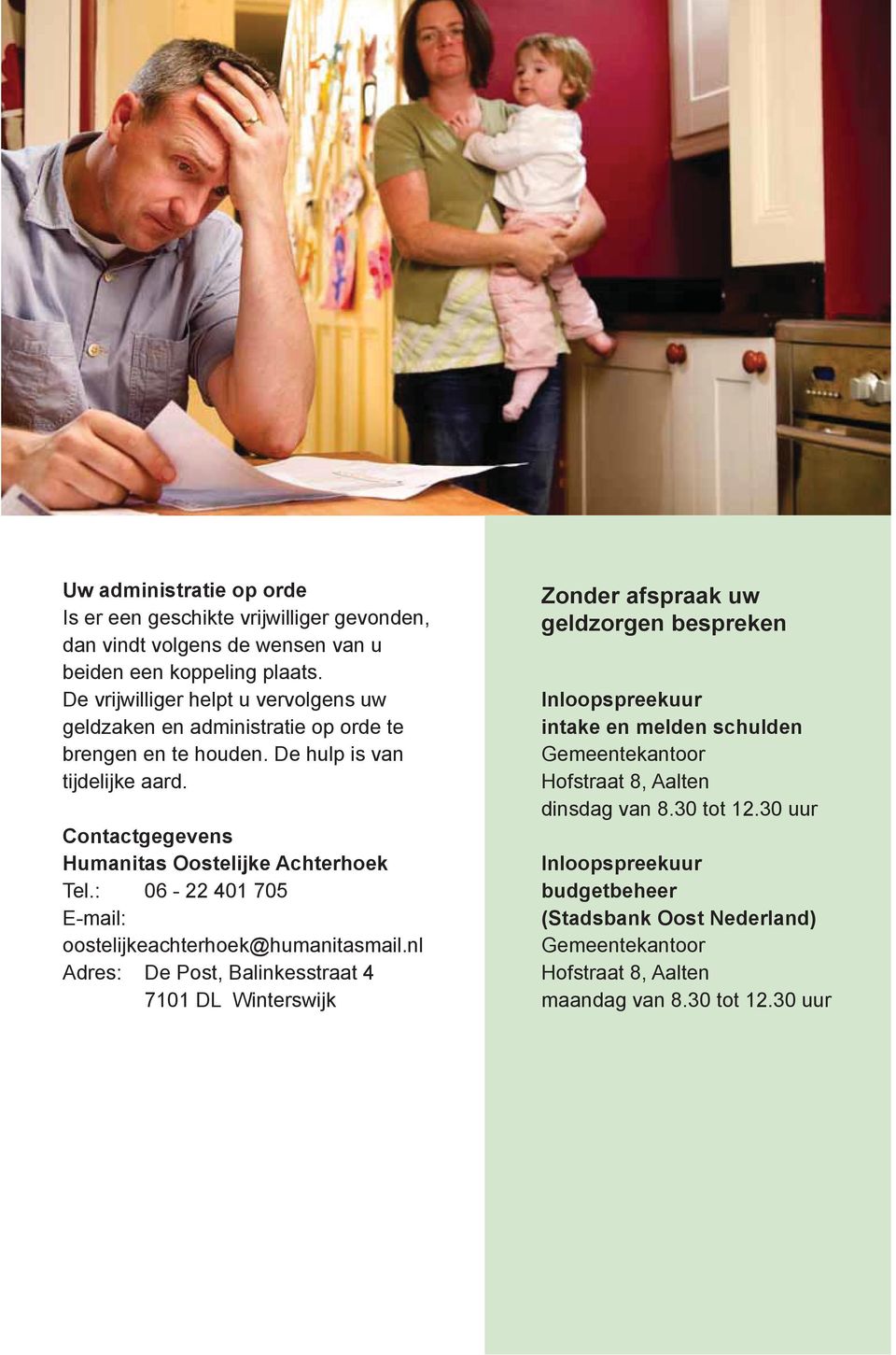 Contactgegevens Humanitas Oostelijke Achterhoek Tel.: 06-22 401 705 E-mail: oostelijkeachterhoek@humanitasmail.