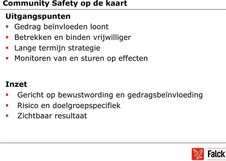 Monitoren van en sturen op effecten Inzet Gericht op