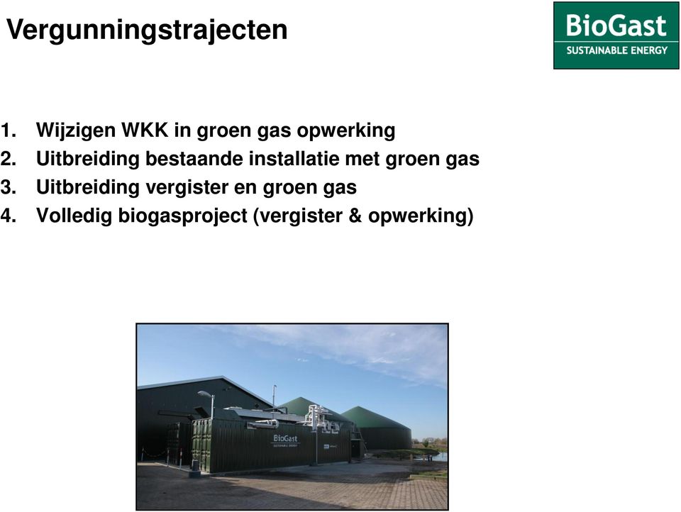 Uitbreiding bestaande installatie met groen gas 3.