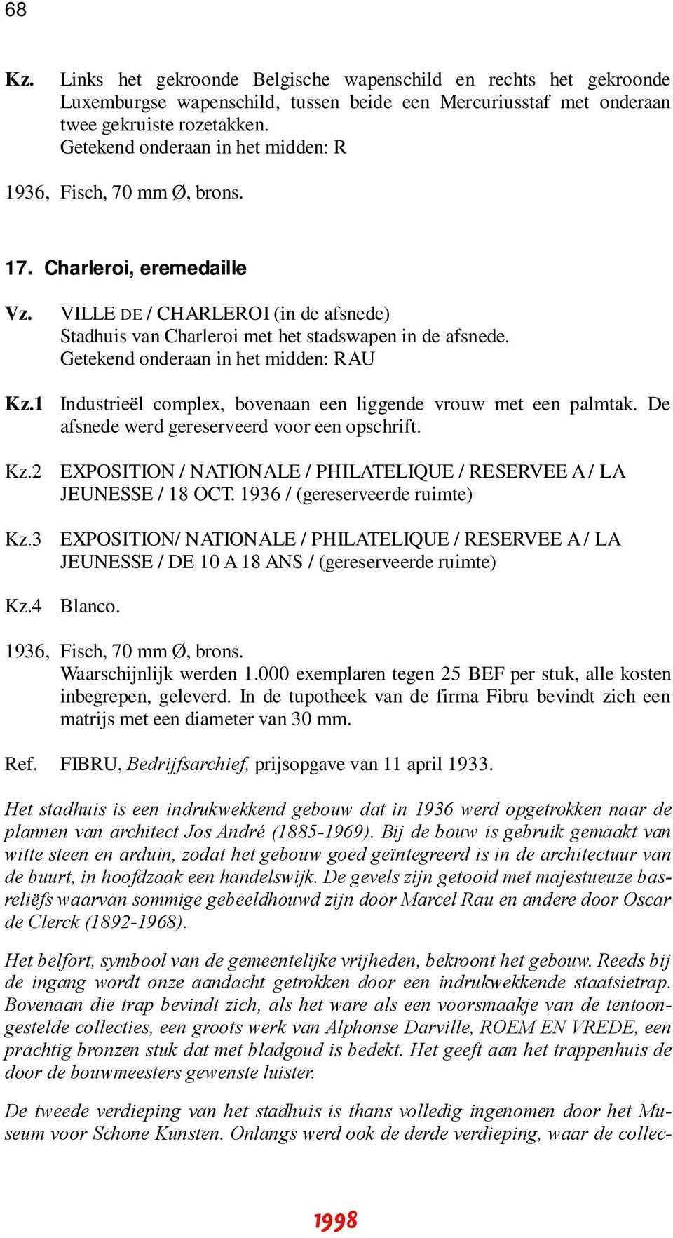 Getekend onderaan in het midden: RAU 1 Industrieël complex, bovenaan een liggende vrouw met een palmtak. De afsnede werd gereserveerd voor een opschrift.