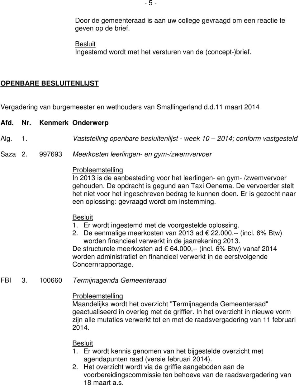 Vaststelling openbare besluitenlijst - week 10 2014; conform vastgesteld Saza 2.