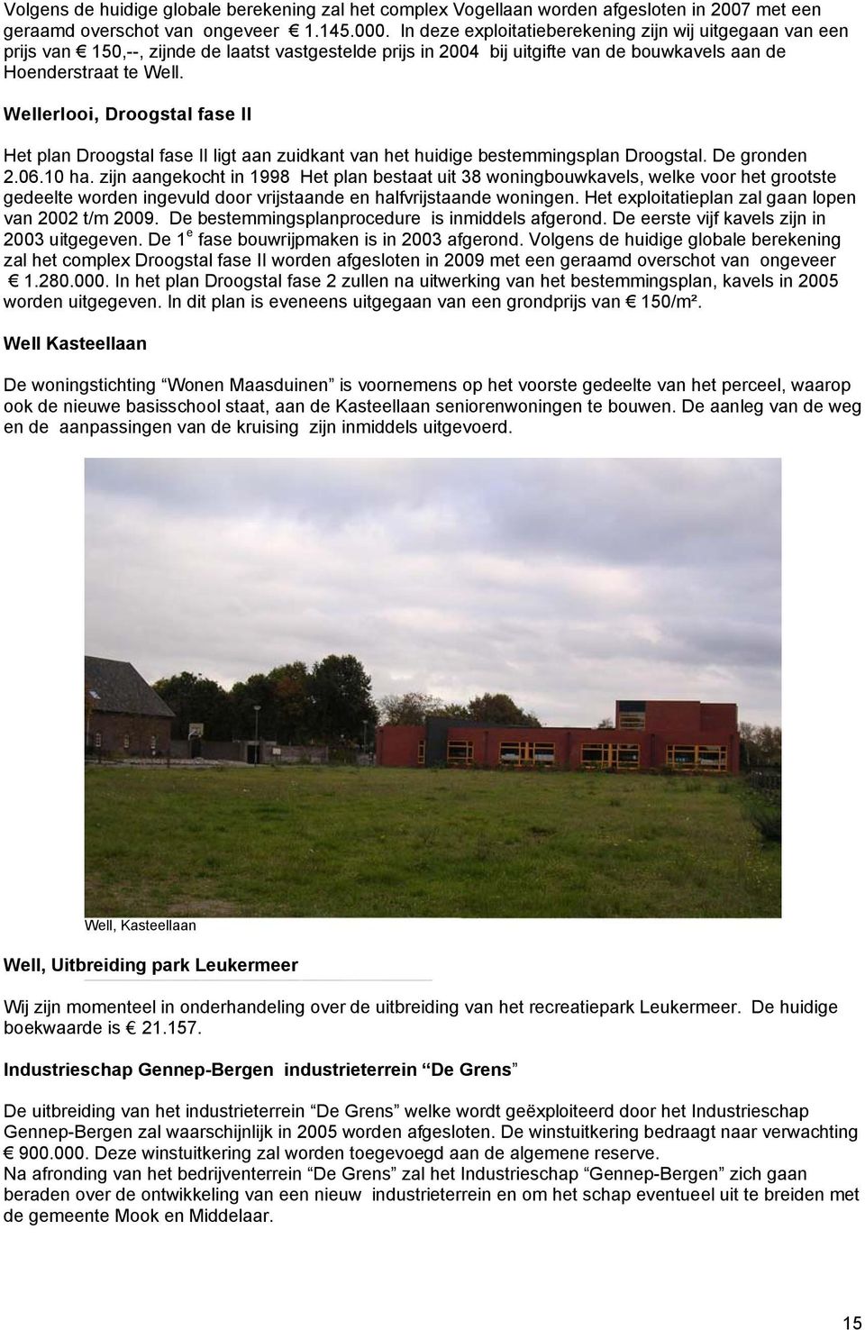 Wellerlooi, Droogstal fase II Het plan Droogstal fase II ligt aan zuidkant van het huidige bestemmingsplan Droogstal. De gronden 2.06.10 ha.