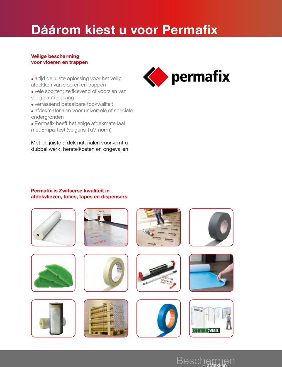 voor universele of speciale ondergronden Permafix heeft het enige afdekmateriaal met Empa-test (volgens TüV-norm) Met de juiste