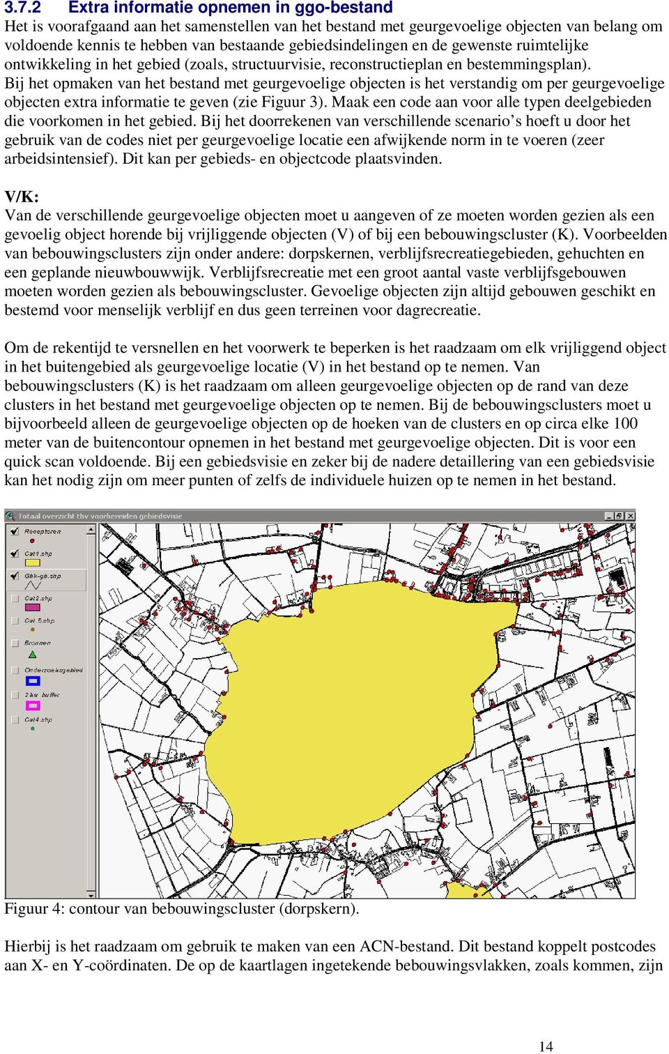 Bij het opmaken van het bestand met geurgevoelige objecten is het verstandig om per geurgevoelige objecten extra informatie te geven (zie Figuur 3).