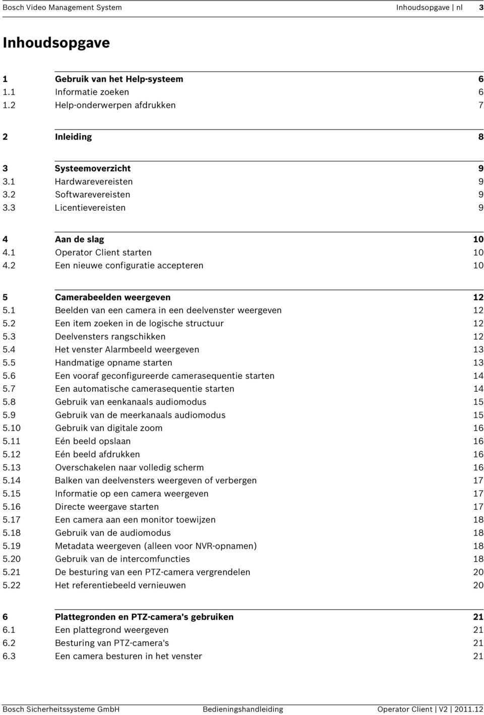 1 Beelden van een camera in een deelvenster weergeven 12 5.2 Een item zoeken in de logische structuur 12 5.3 Deelvensters rangschikken 12 5.4 Het venster Alarmbeeld weergeven 13 5.