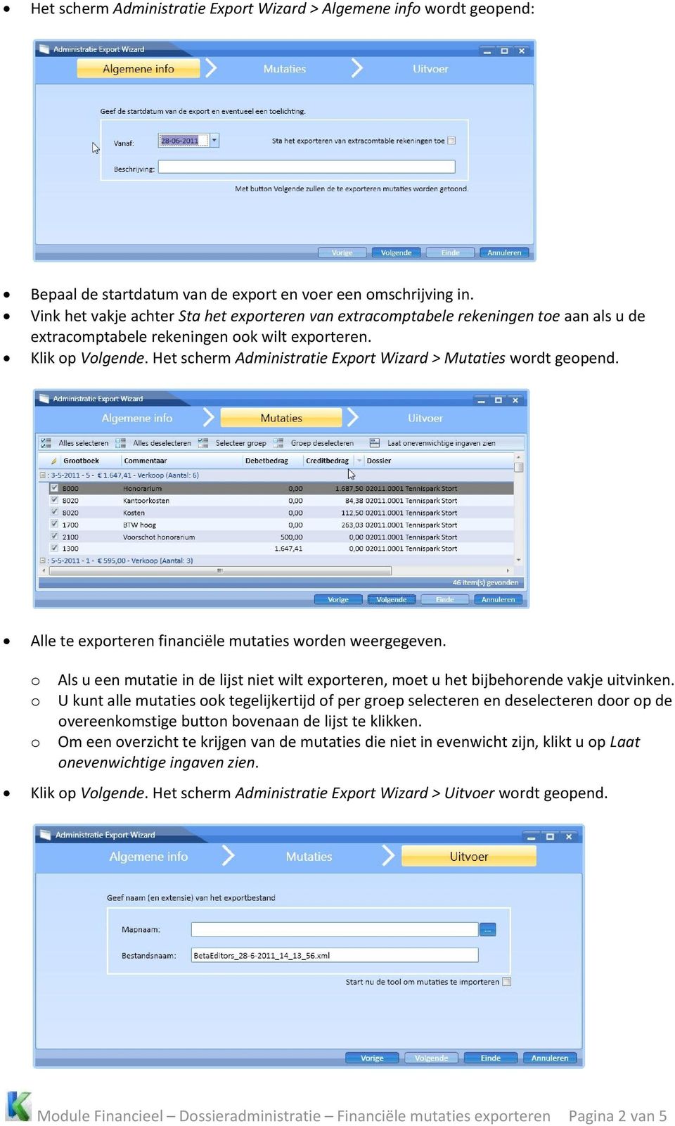 Het scherm Administratie Export Wizard > Mutaties wordt geopend. Alle te exporteren financiële mutaties worden weergegeven.