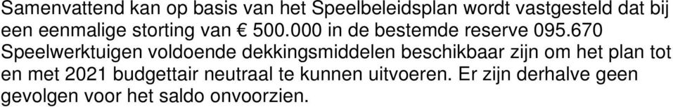 670 Speelwerktuigen voldoende dekkingsmiddelen beschikbaar zijn om het plan tot en