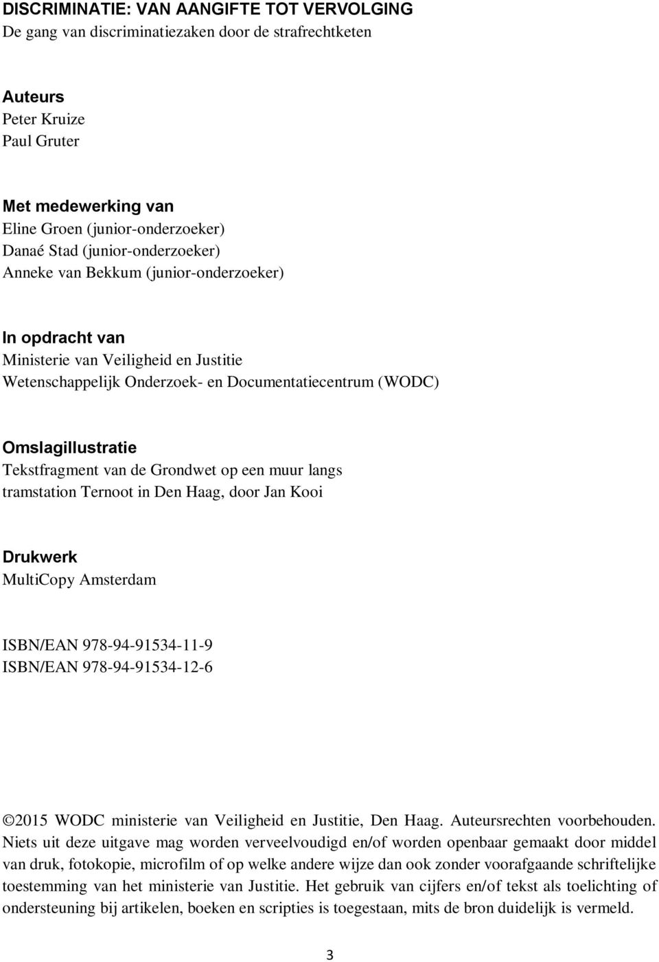 Tekstfragment van de Grondwet op een muur langs tramstation Ternoot in Den Haag, door Jan Kooi Drukwerk MultiCopy Amsterdam ISBN/EAN 978-94-91534-11-9 ISBN/EAN 978-94-91534-12-6 2015 WODC ministerie