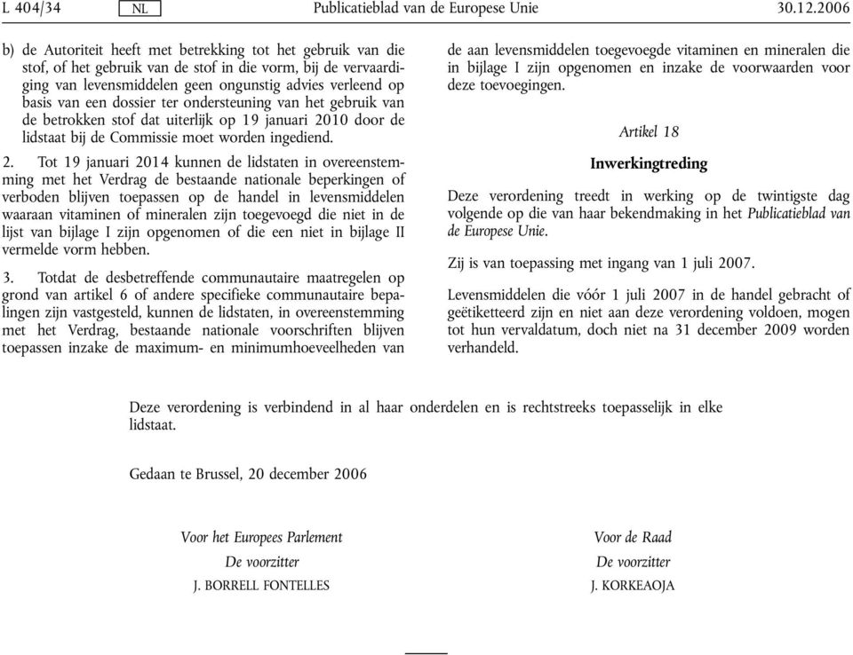 10 door de lidstaat bij de Commissie moet worden ingediend. 2.