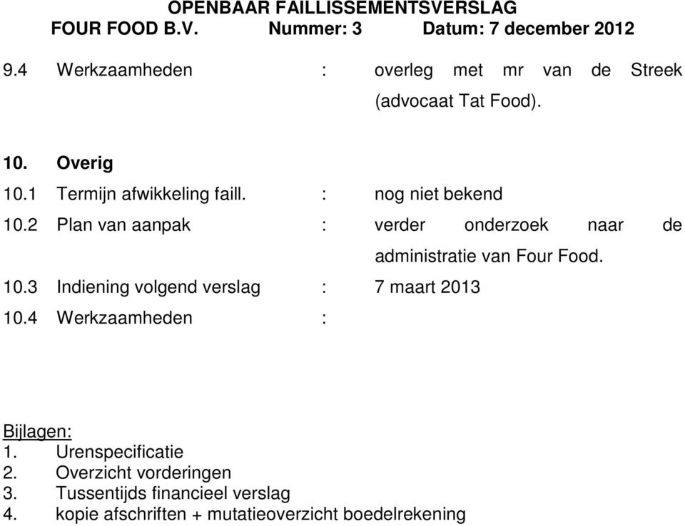 2 Plan van aanpak : verder onderzoek naar de administratie van Four Food. 10.