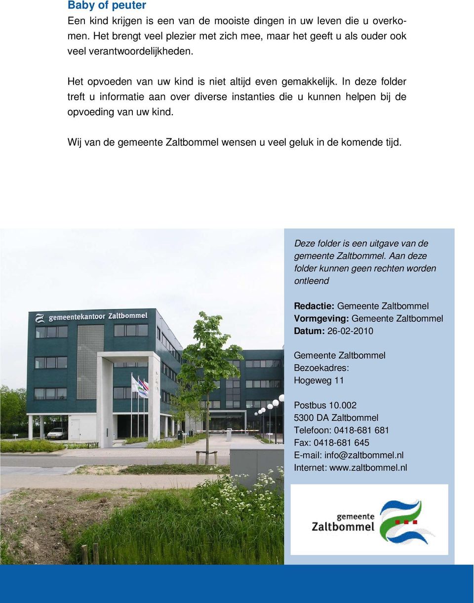 Wij van de gemeente Zaltbommel wensen u veel geluk in de komende tijd. Deze folder is een uitgave van de gemeente Zaltbommel.