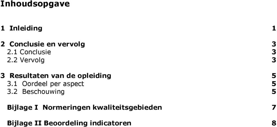 2 Vervolg 3 3 Resultaten van de opleiding 3.