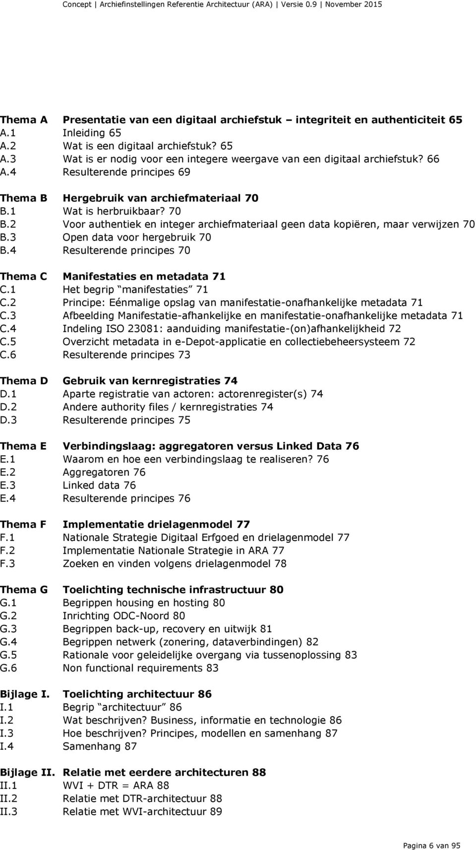 3 Open data voor hergebruik 70 B.4 Resulterende principes 70 Thema C Manifestaties en metadata 71 C.1 Het begrip manifestaties 71 C.