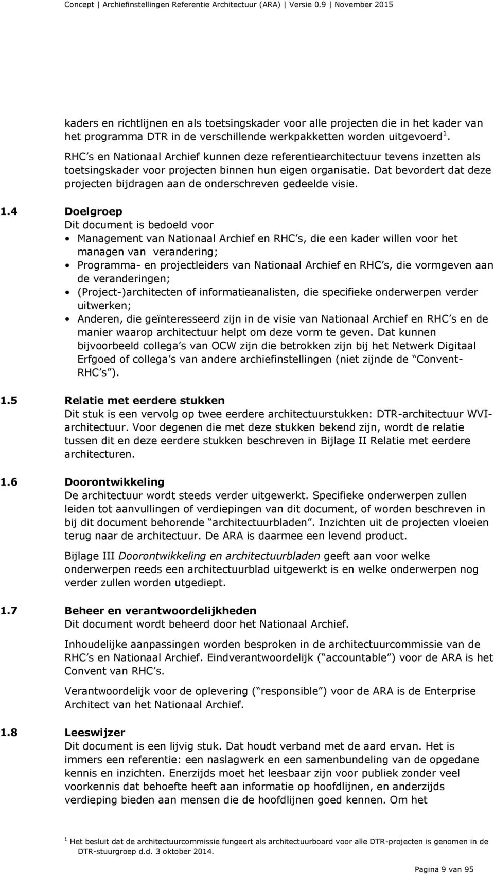 Dat bevordert dat deze projecten bijdragen aan de onderschreven gedeelde visie. 1.