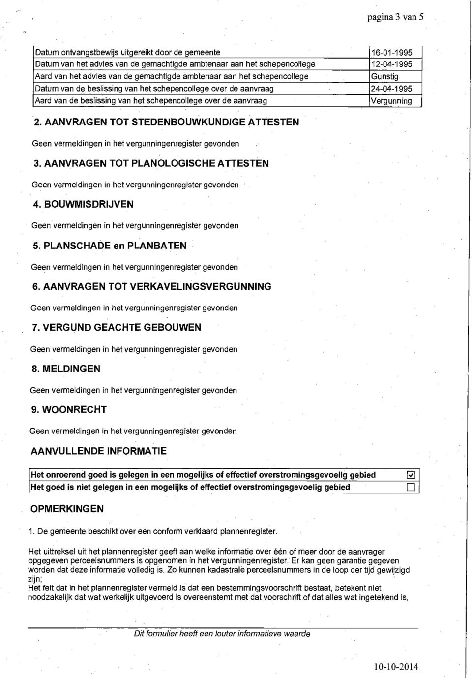 AANVRAGEN TOT STEDENBOUWKUNDIGE ATTESTEN Vergunning Geen vermeldingen in het vergunningenregister gevonden 3.