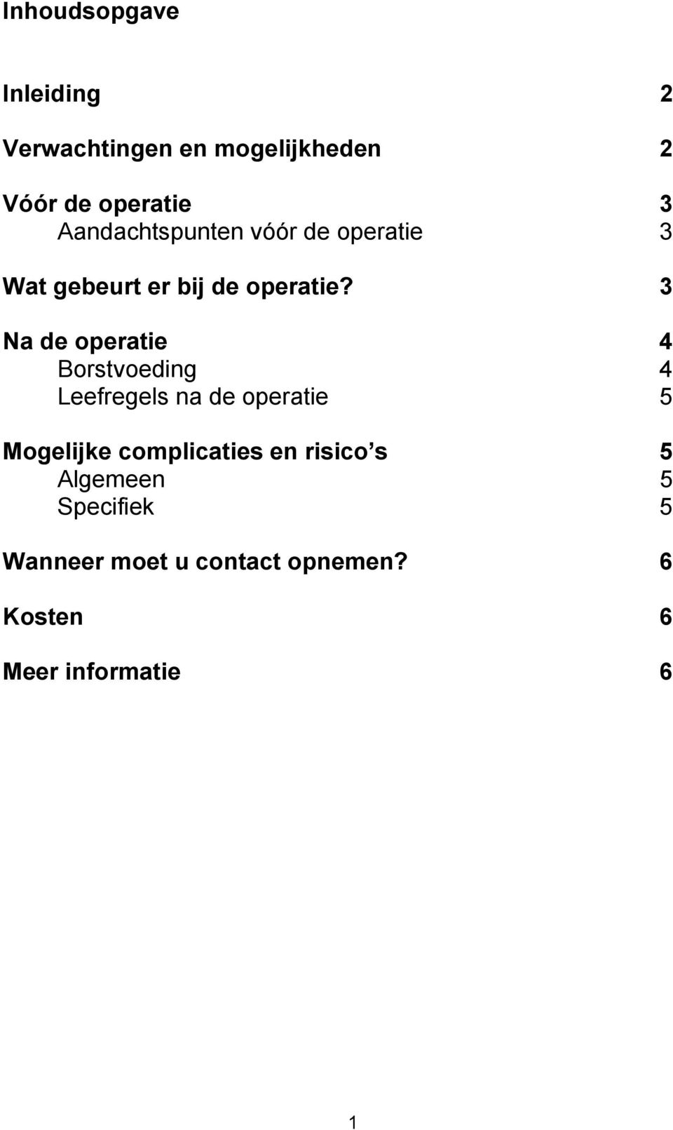 3 Na de operatie 4 Borstvoeding 4 Leefregels na de operatie 5 Mogelijke