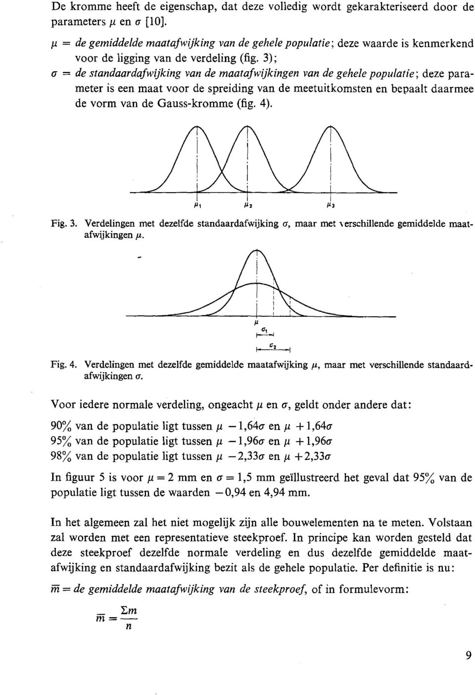 3); (J = de standaardafwijking van de maatafwijkingen van de gehele populatie; deze parameter is een maat voor de spreiding van de meetuitkomsten en bepaalt daarmee de vorm van de Gauss-kromme (fig.