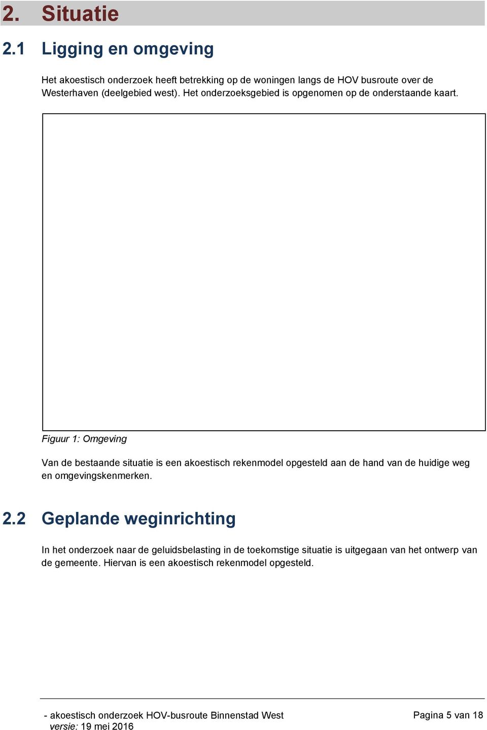 Het onderzoeksgebied is opgenomen op de onderstaande kaart.