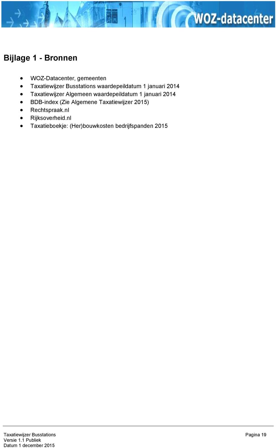 2014 BDB-index (Zie Algemene Taxatiewijzer 2015) Rechtspraak.nl Rijksoverheid.