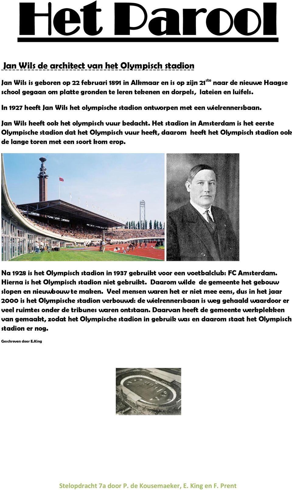 Het stadion in Amsterdam is het eerste Olympische stadion dat het Olympisch vuur heeft, daarom heeft het Olympisch stadion ook de lange toren met een soort kom erop.