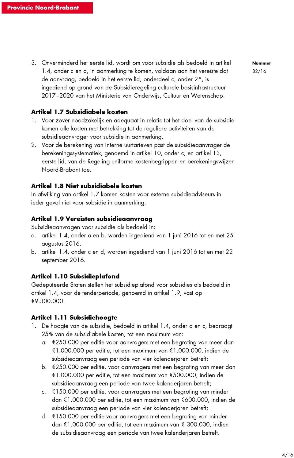 basisinfrastructuur 2017 2020 van het Ministerie van Onderwijs, Cultuur en Wetenschap. Artikel 1.7 Subsidiabele kosten 1.