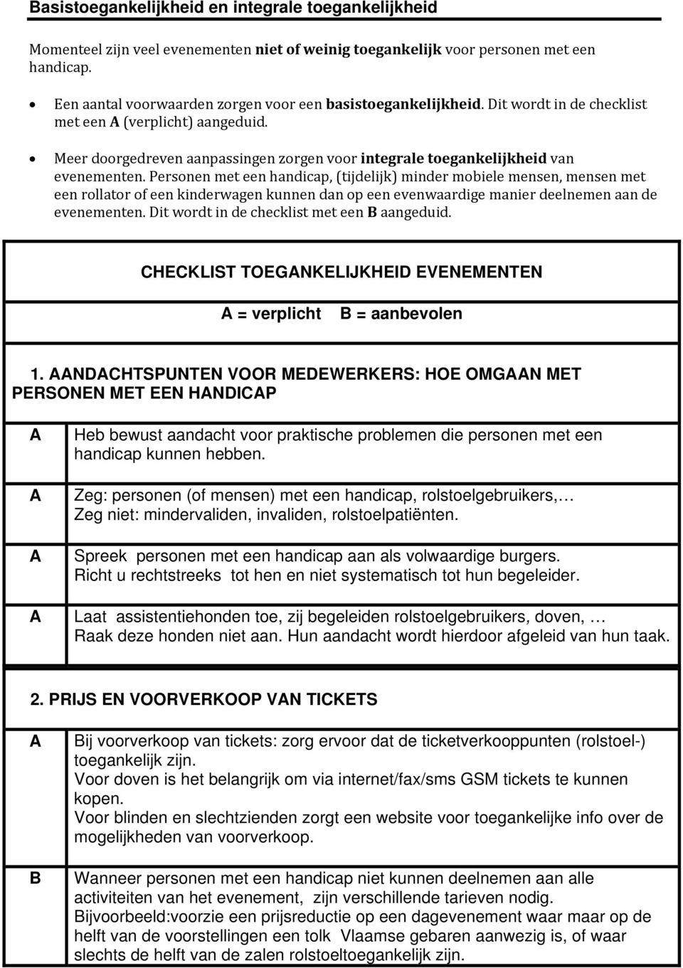 Meer doorgedreven aanpassingen zorgen voor integrale toegankelijkheid van evenementen.