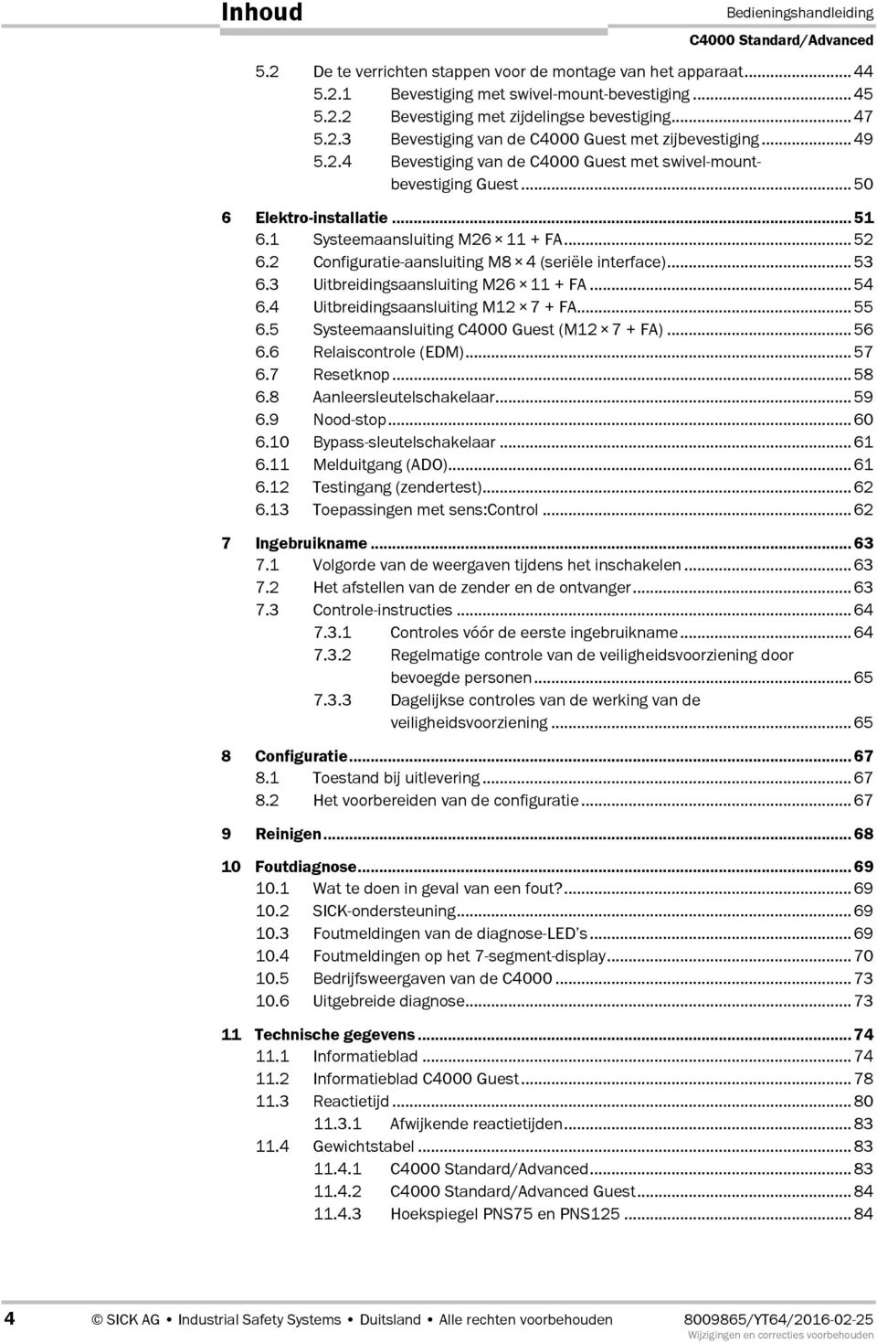 ..52 6.2 Configuratie-aansluiting M8 4 (seriële interface)...53 6.3 Uitbreidingsaansluiting M26 11 + FA...54 6.4 Uitbreidingsaansluiting M12 7 + FA...55 6.