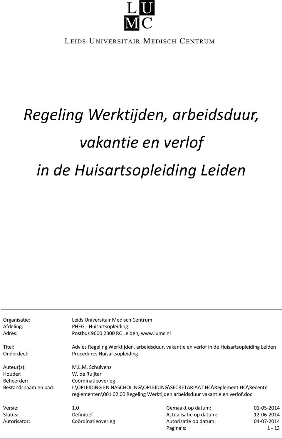 de Ruijter Coördinatieoverleg I:\OPLEIDING EN NASCHOLING\OPLEIDING\SECRETARIAAT HO\Reglement HO\Recente reglementen\001 02 00 Regeling Werktijden arbeidsduur vakantie en verlof.