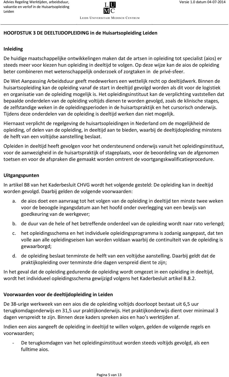 De Wet Aanpassing Arbeidsduur geeft medewerkers een wettelijk recht op deeltijdwerk.